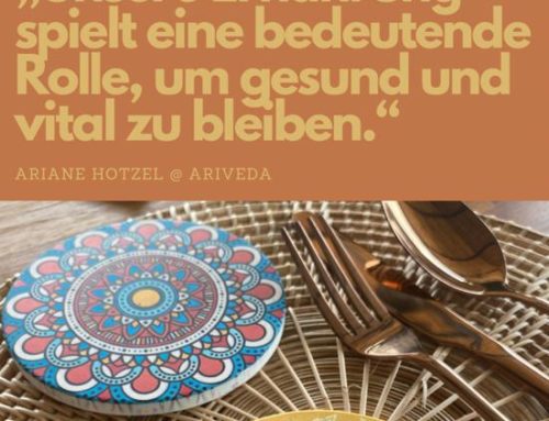 Ayurveda: Selbstheilung und Vitalität durch (typgerechte) Ernährung mit Ariane Hotzel am 08./09.07.