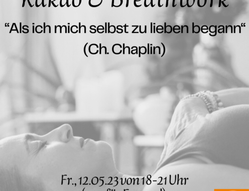 Kakao & Breathwork “Als ich mich selbst zu lieben begann” , Fr., 12.05. von 18-21 Uhr mit Angela